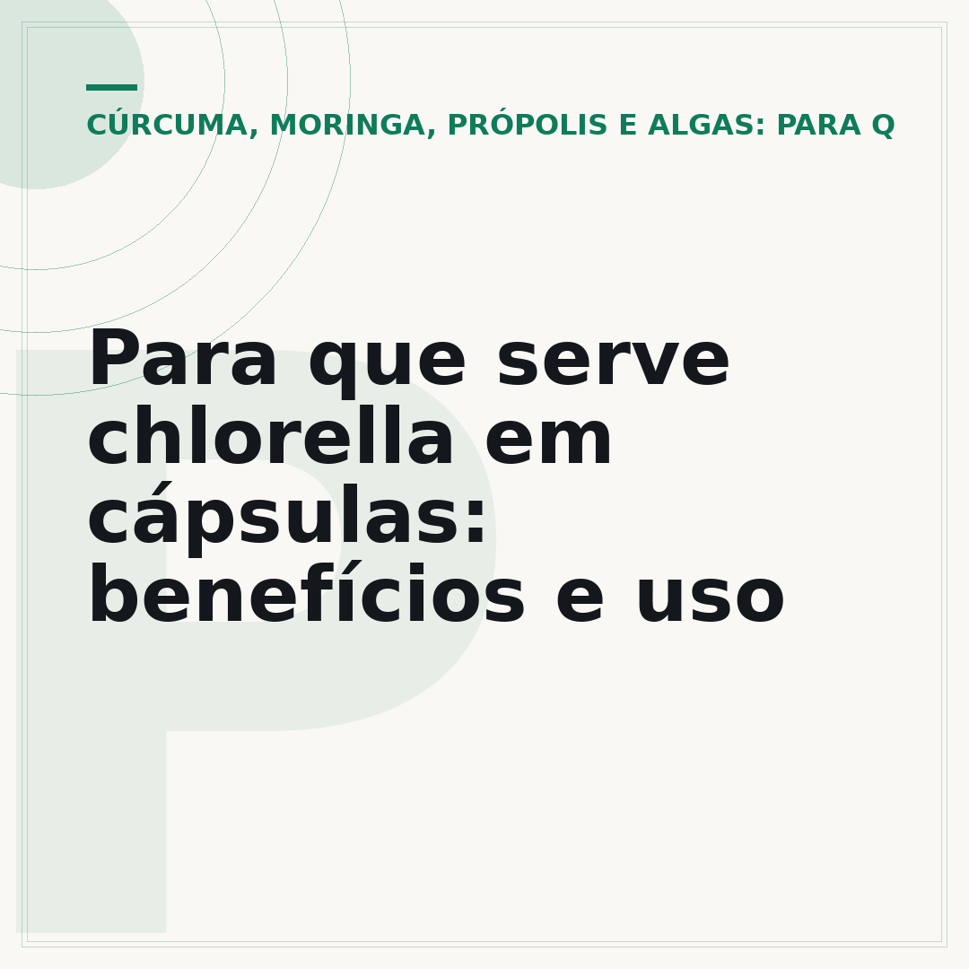 Para que serve chlorella em cápsulas: benefícios e uso