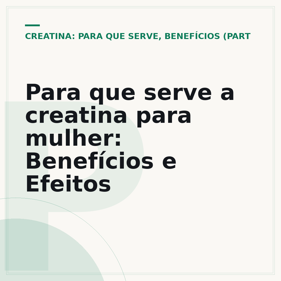 Para que serve a creatina para mulher: Benefícios e Efeitos