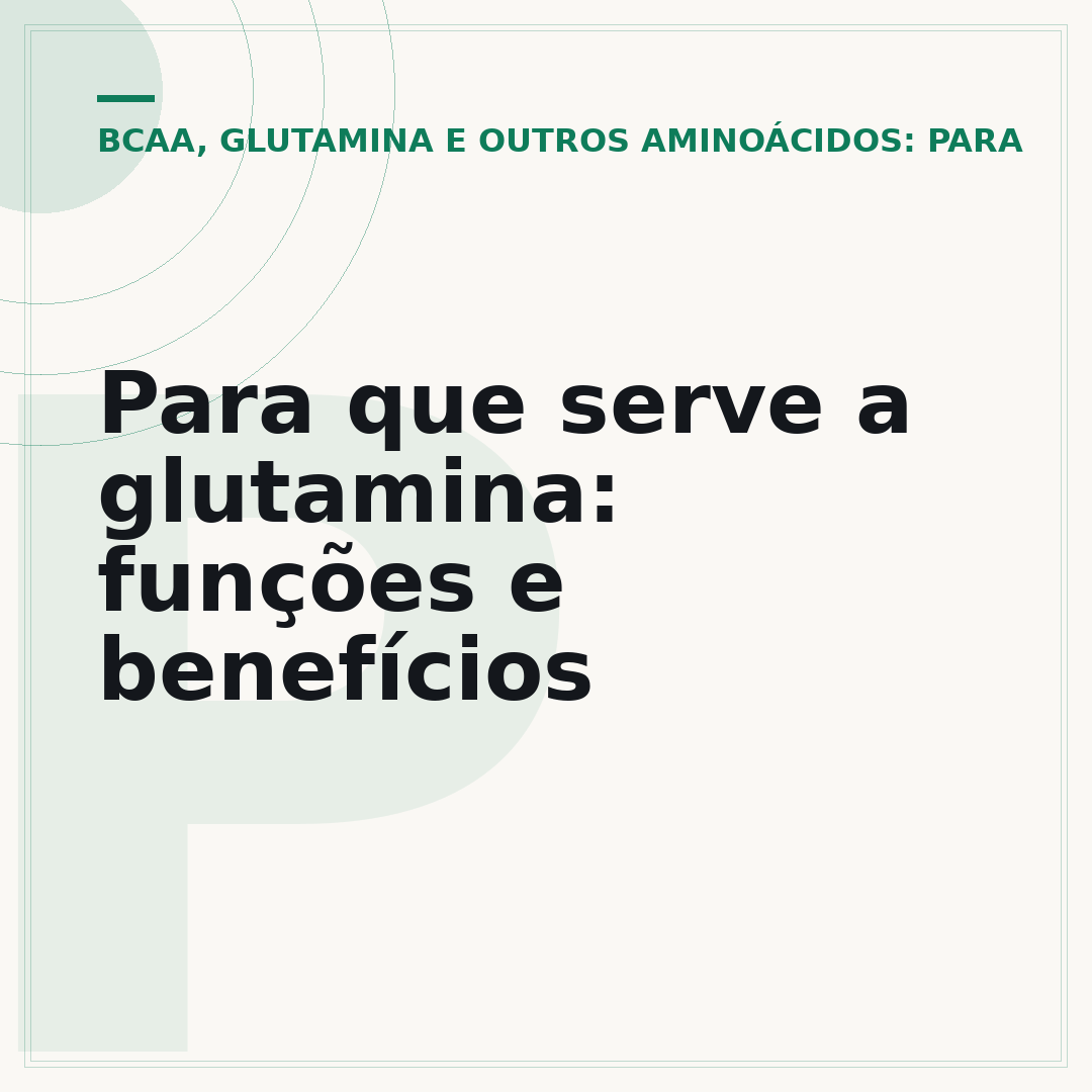 Para que serve a glutamina: funções e benefícios