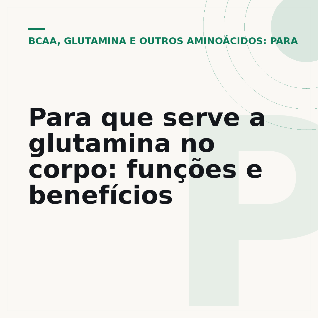 Para que serve a glutamina no corpo: funções e benefícios