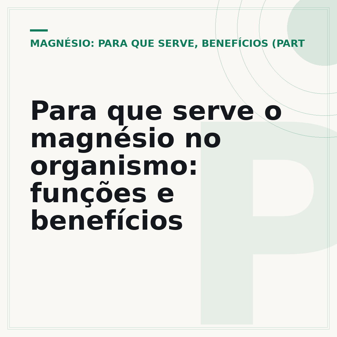 Para que serve o magnésio no organismo: funções e benefícios