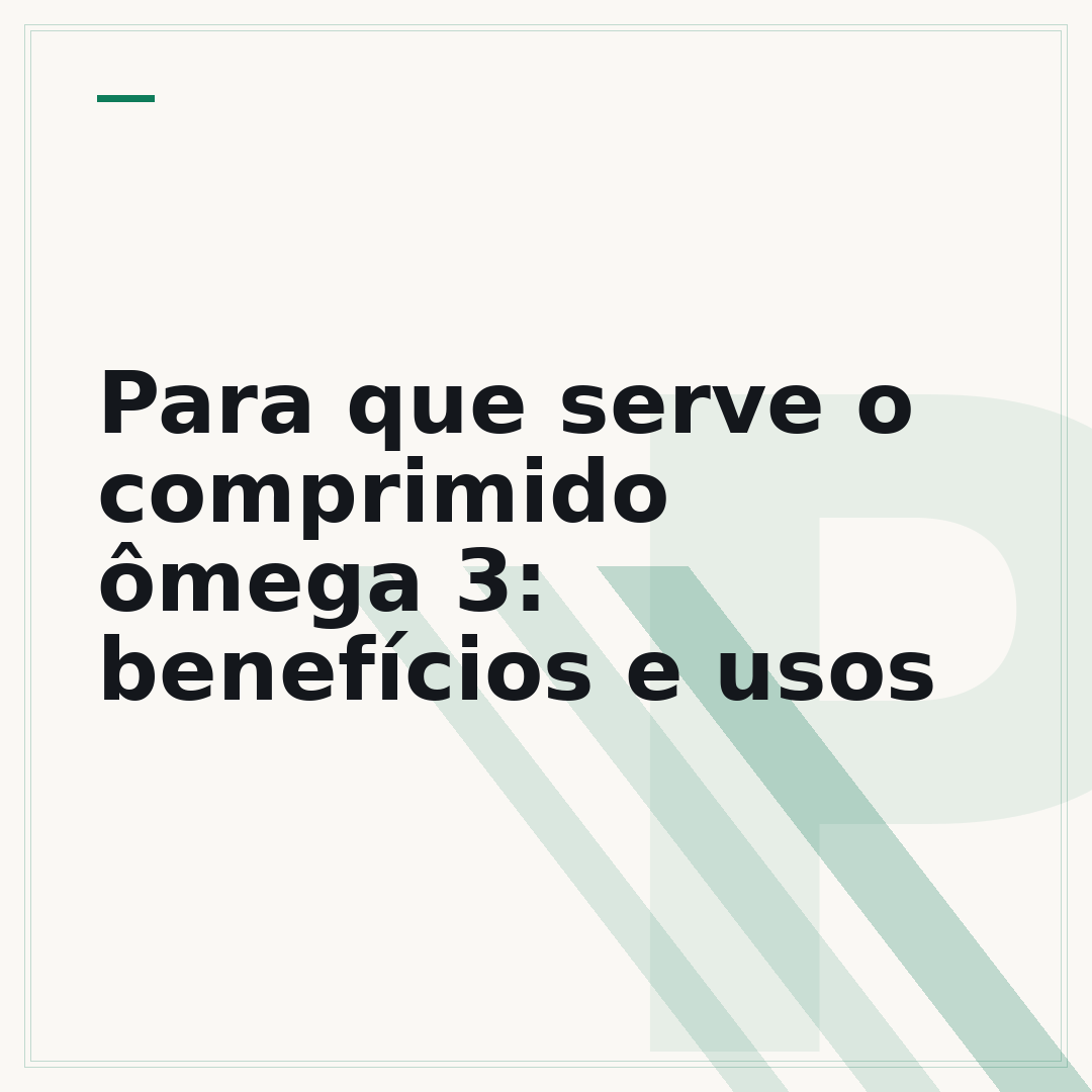 Para que serve o comprimido ômega 3: benefícios e usos