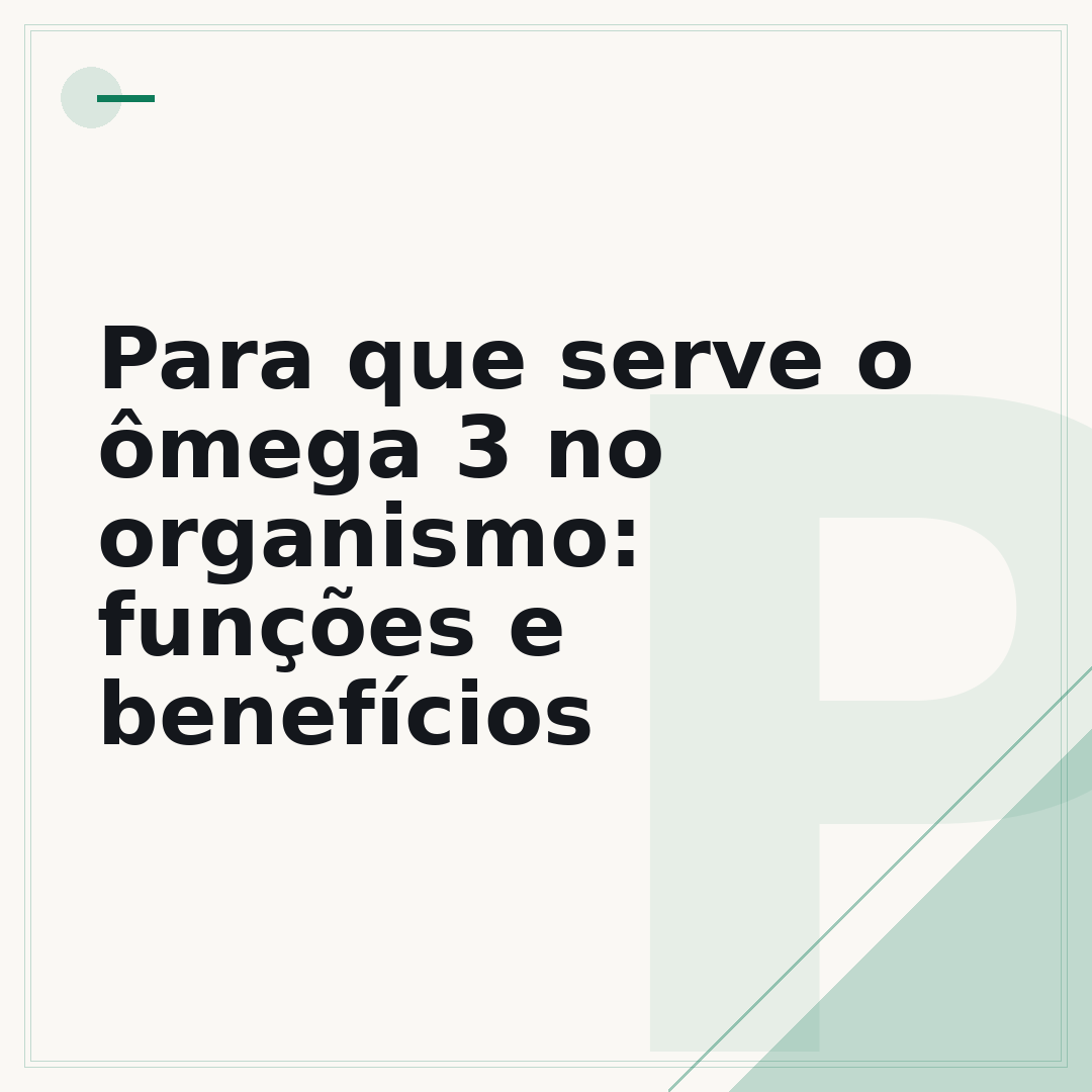 Para que serve o ômega 3 no organismo: funções e benefícios