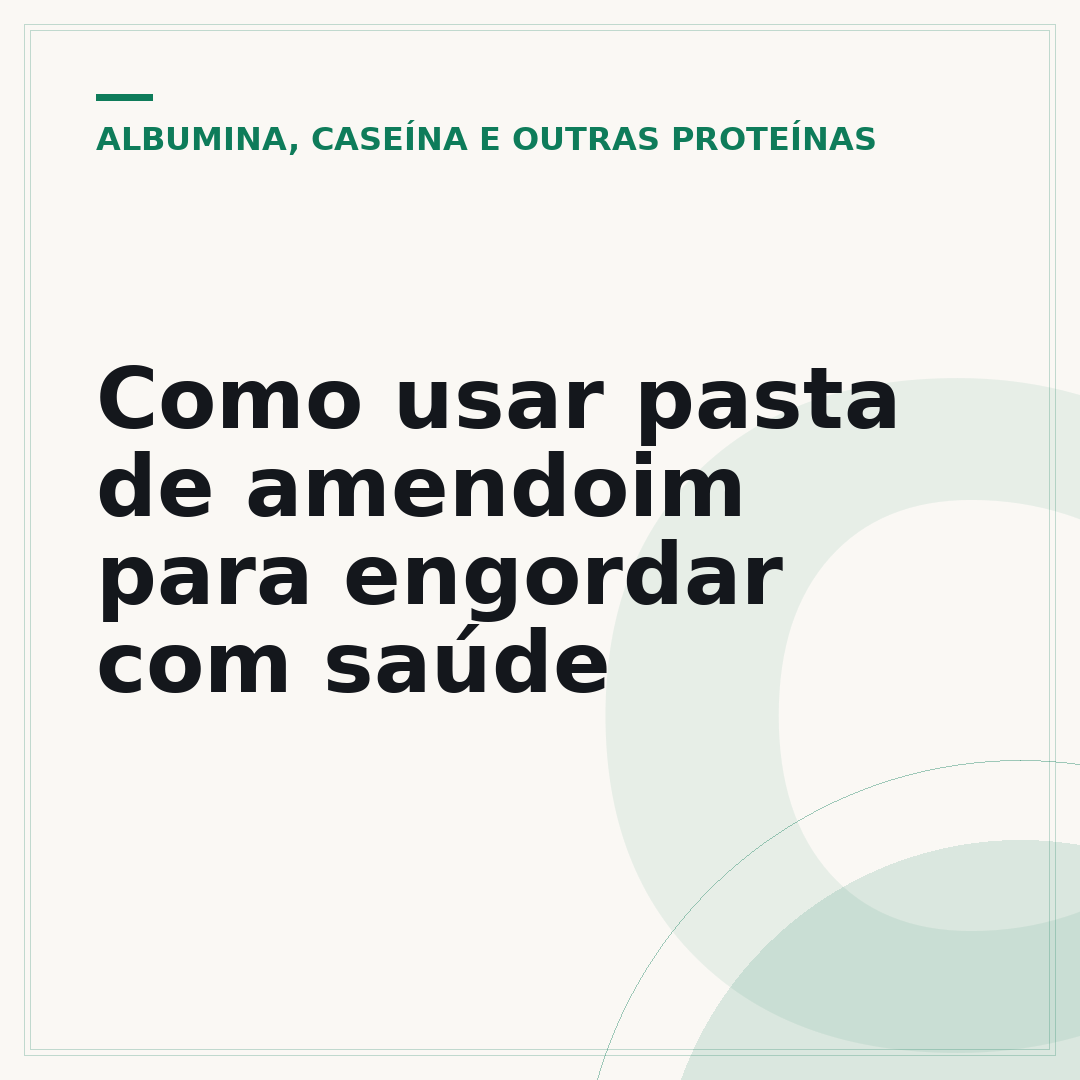Como usar pasta de amendoim para engordar com saúde