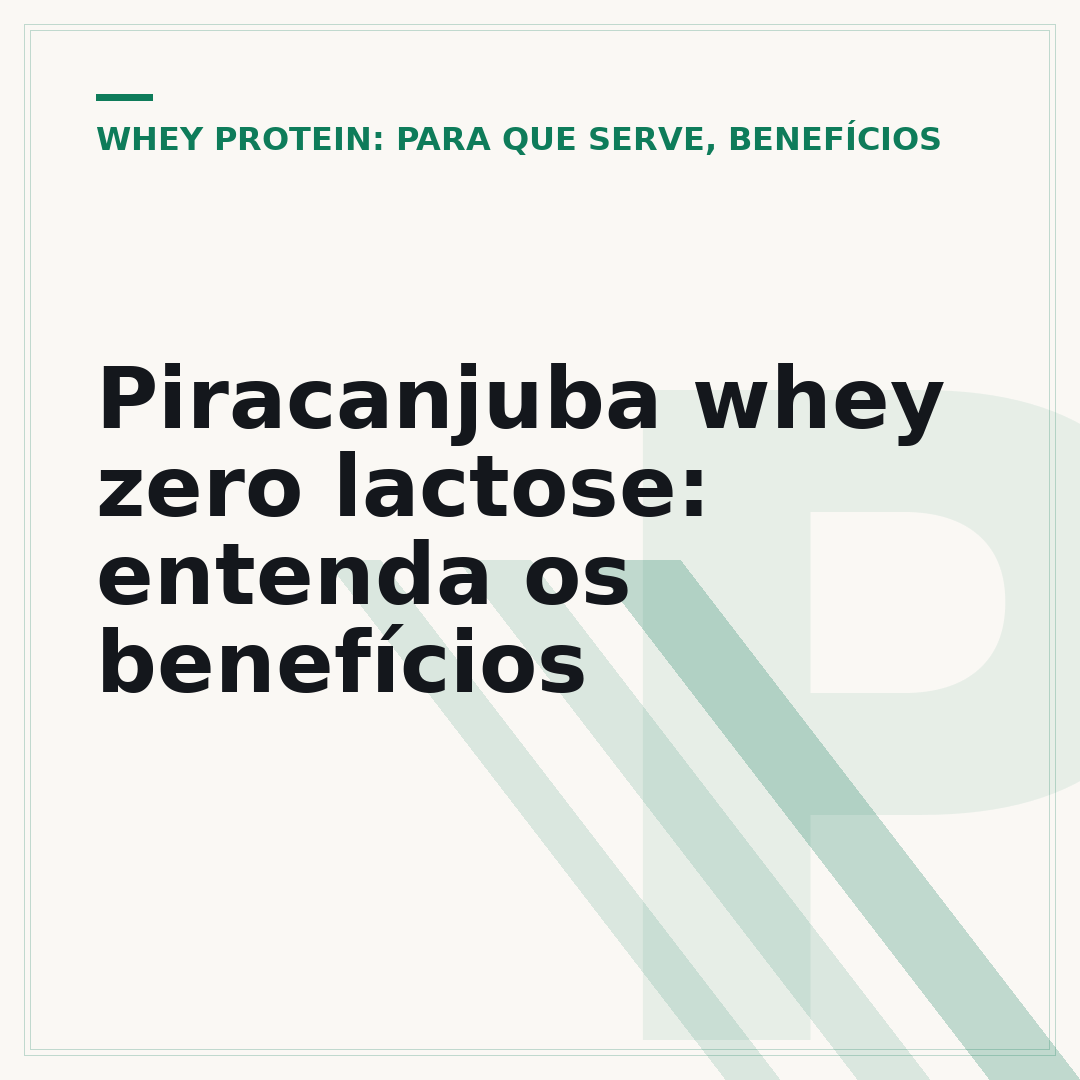 Piracanjuba whey zero lactose: entenda os benefícios