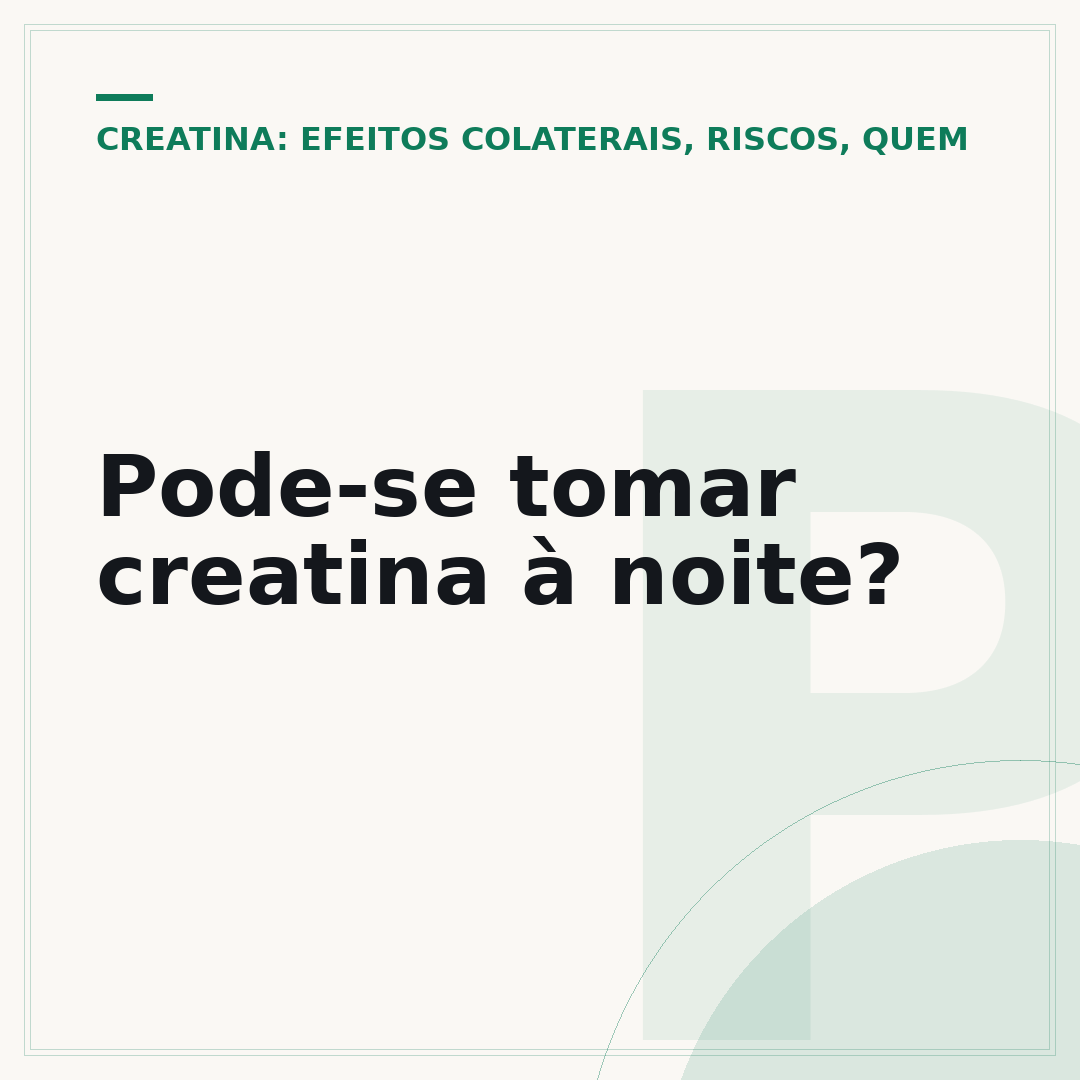 Pode-se tomar creatina à noite?