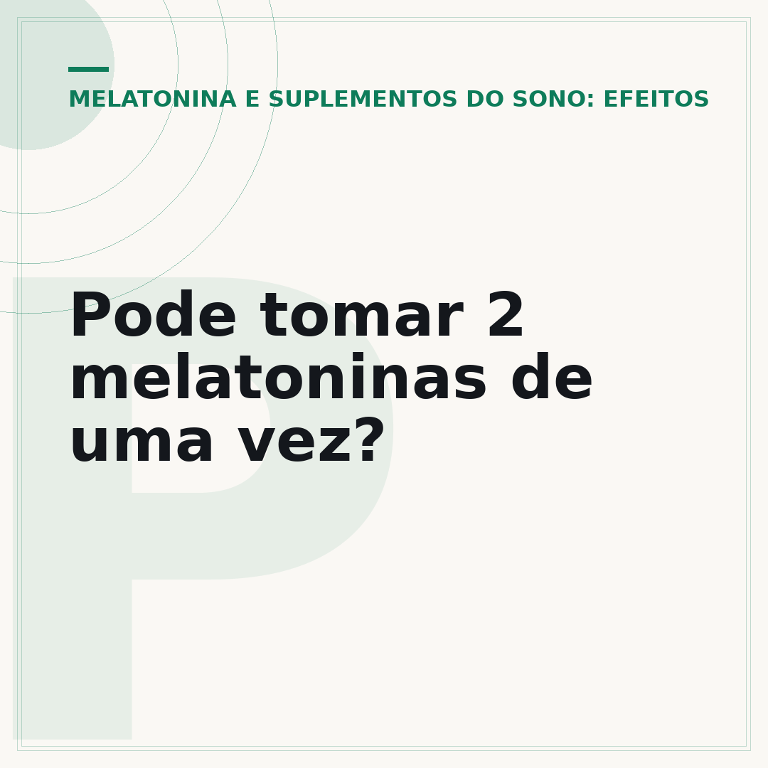 Pode tomar 2 melatoninas de uma vez?