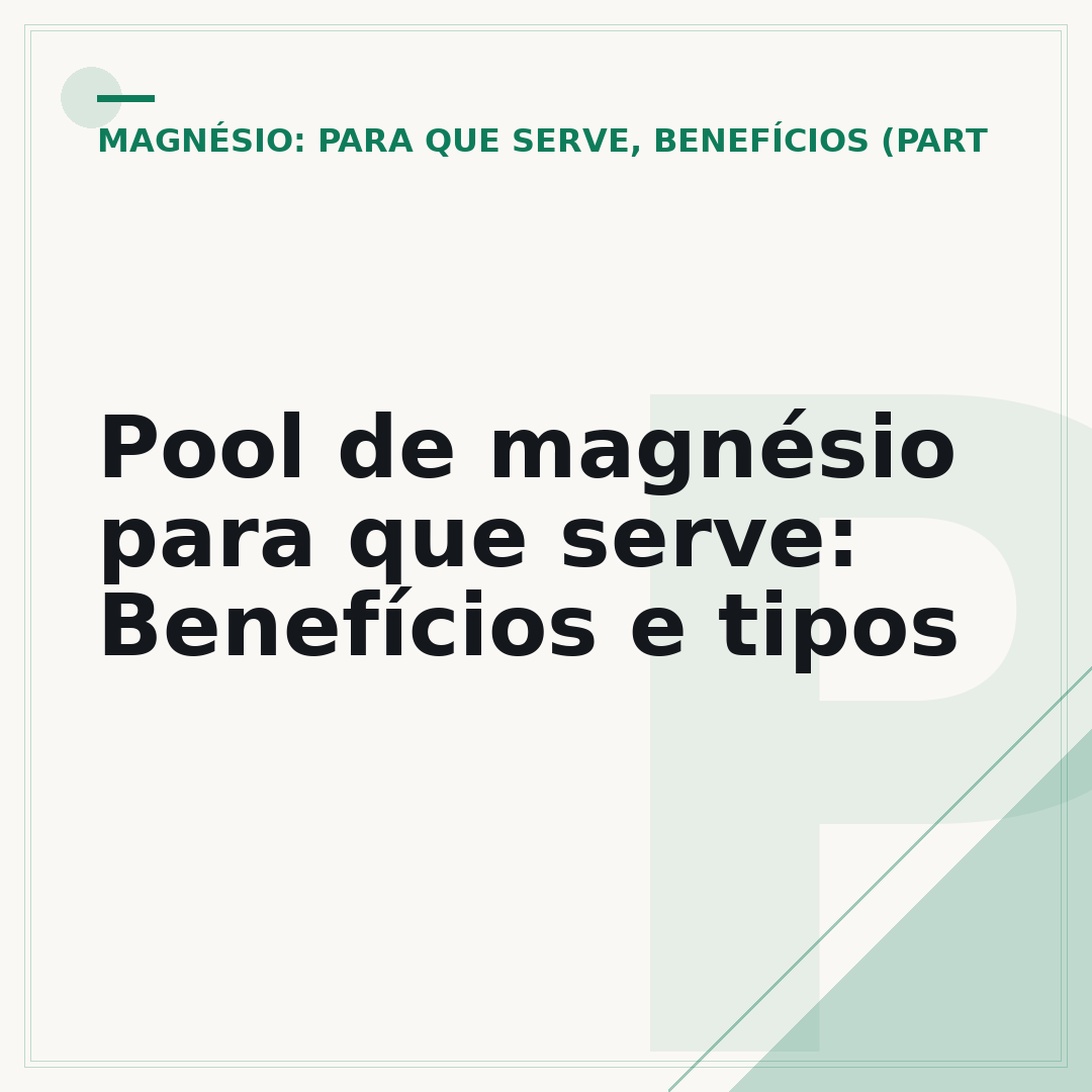 Pool de magnésio para que serve: Benefícios e tipos