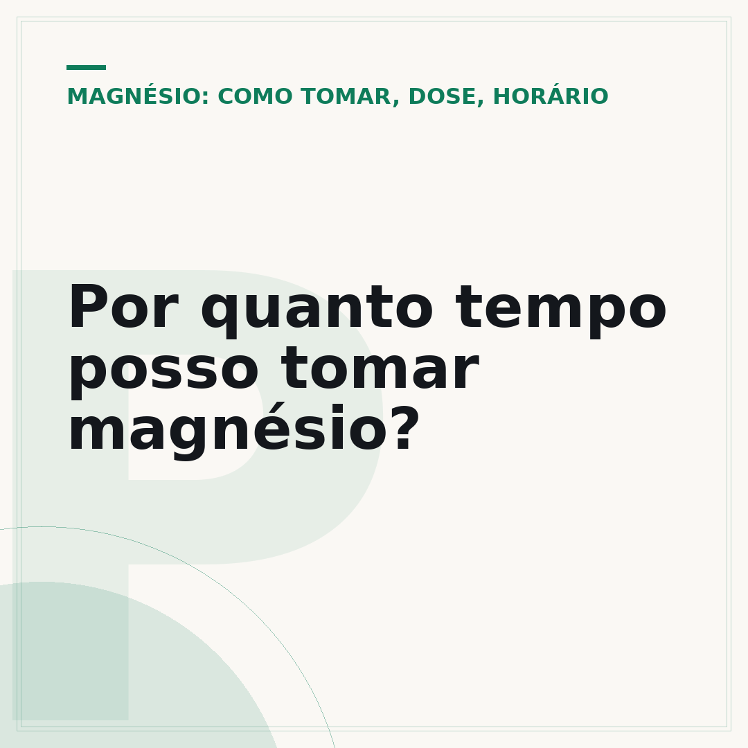 Por quanto tempo posso tomar magnésio?