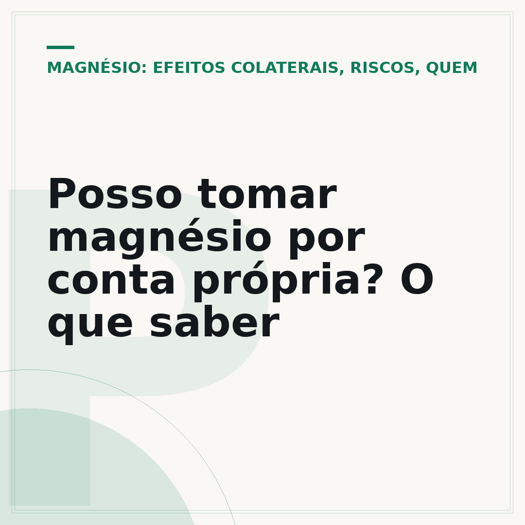 Posso tomar magnésio por conta própria? O que saber