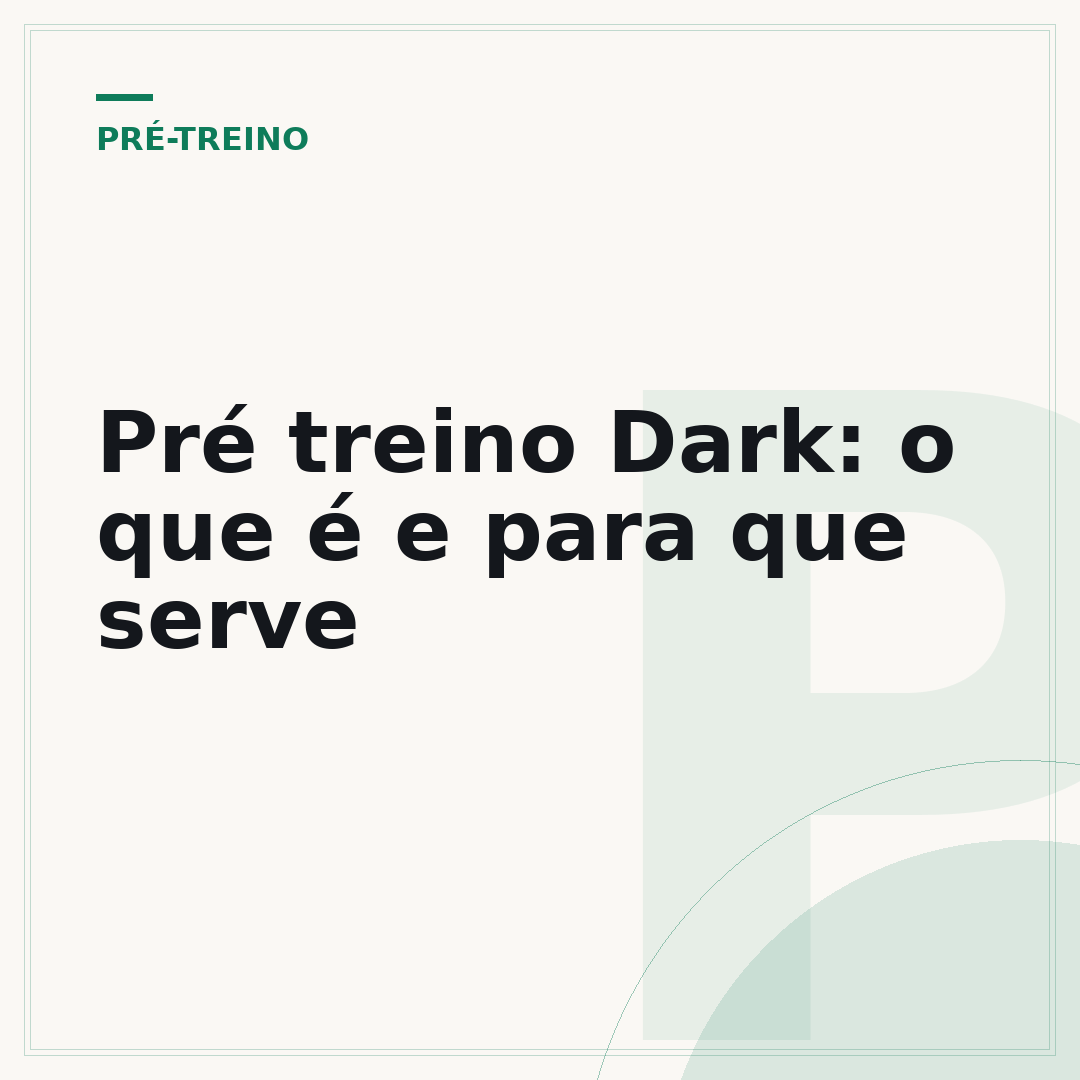 Pré treino Dark: o que é e para que serve