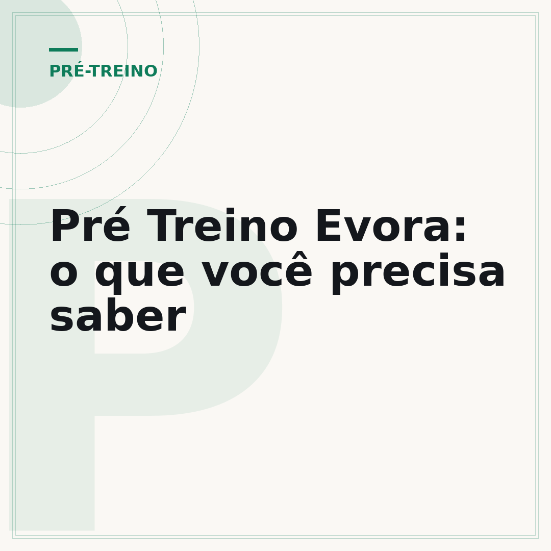 Pré Treino Evora: o que você precisa saber