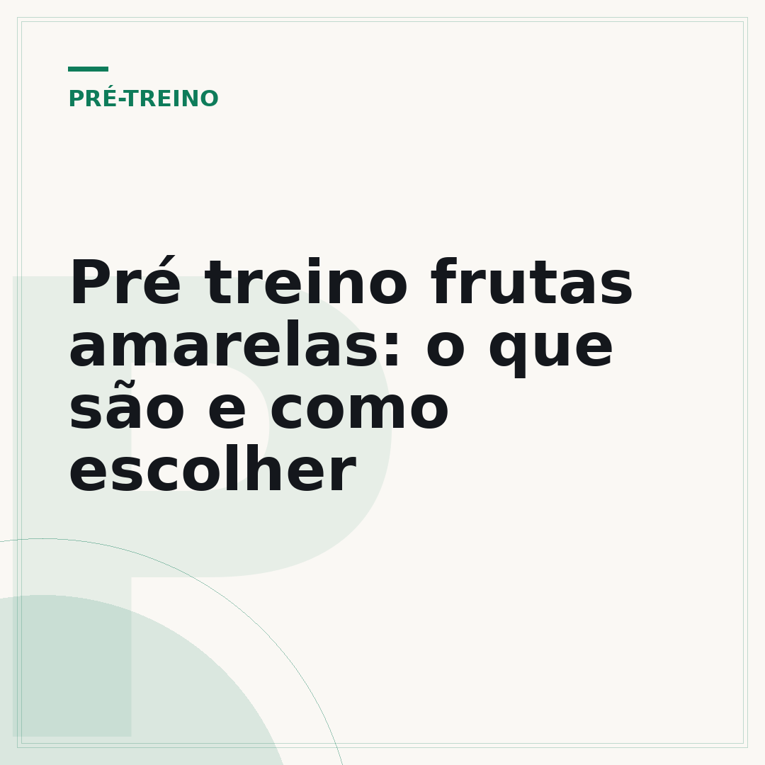Pré treino frutas amarelas: o que são e como escolher