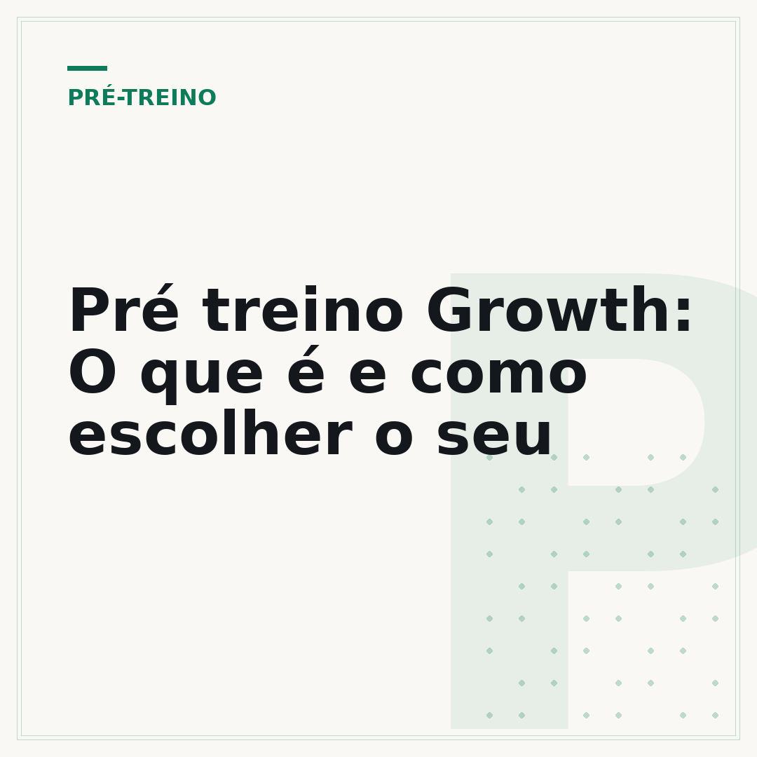 Pré treino Growth: O que é e como escolher o seu