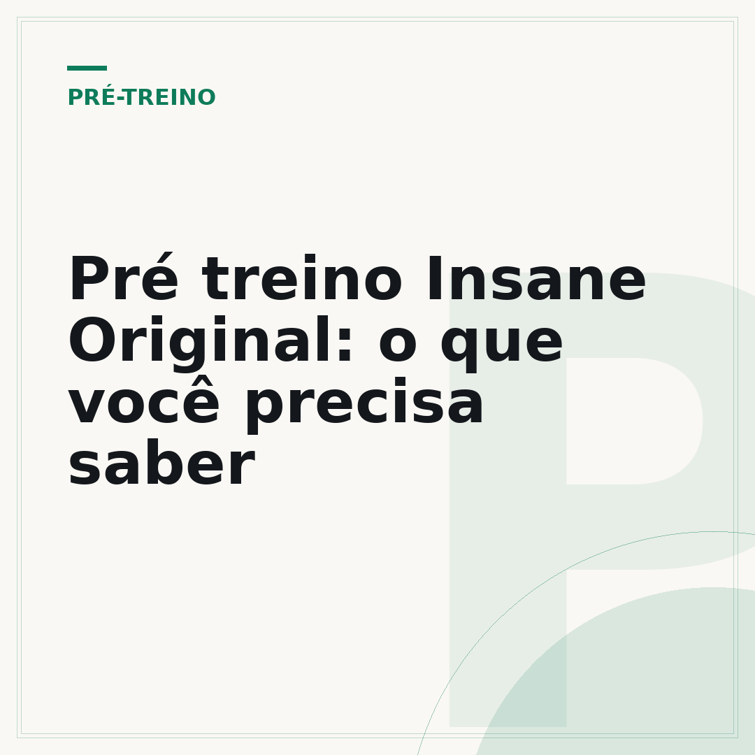 Pré treino Insane Original: o que você precisa saber