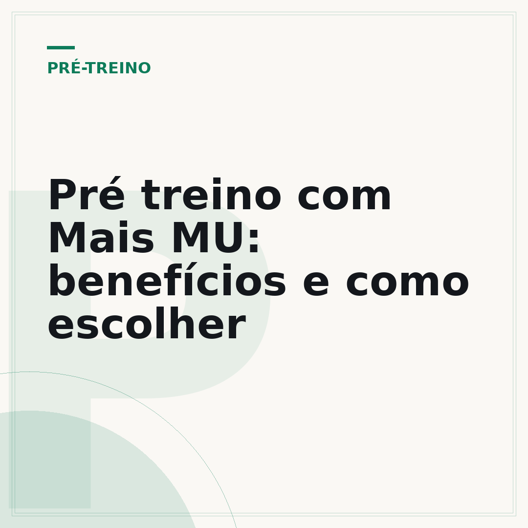 Pré treino com Mais MU: benefícios e como escolher