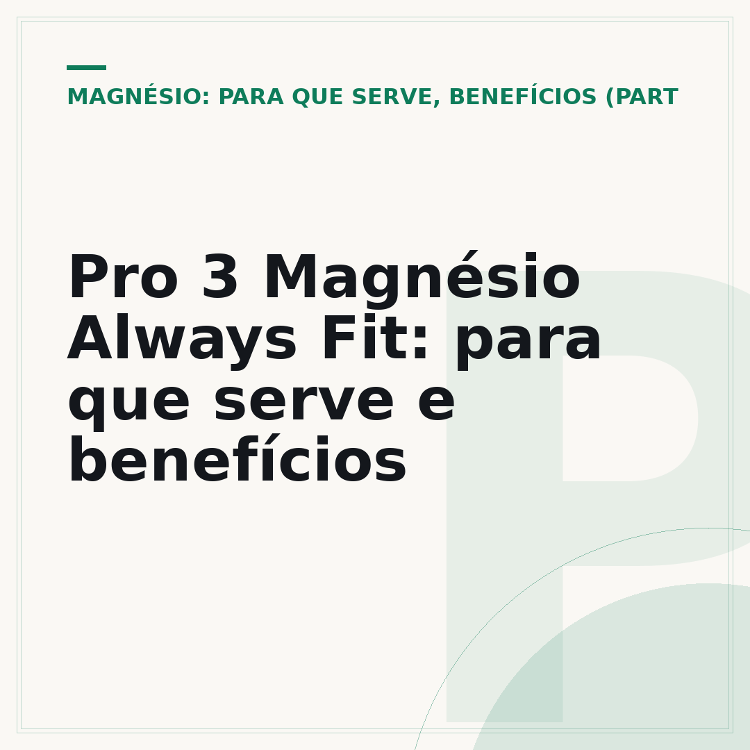 Pro 3 Magnésio Always Fit: para que serve e benefícios