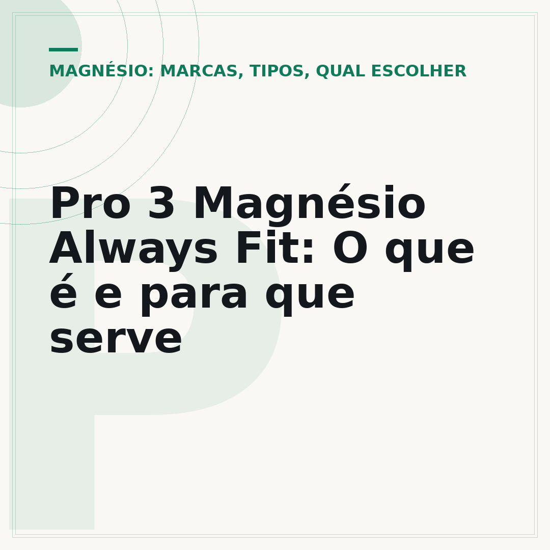 Pro 3 Magnésio Always Fit: O que é e para que serve