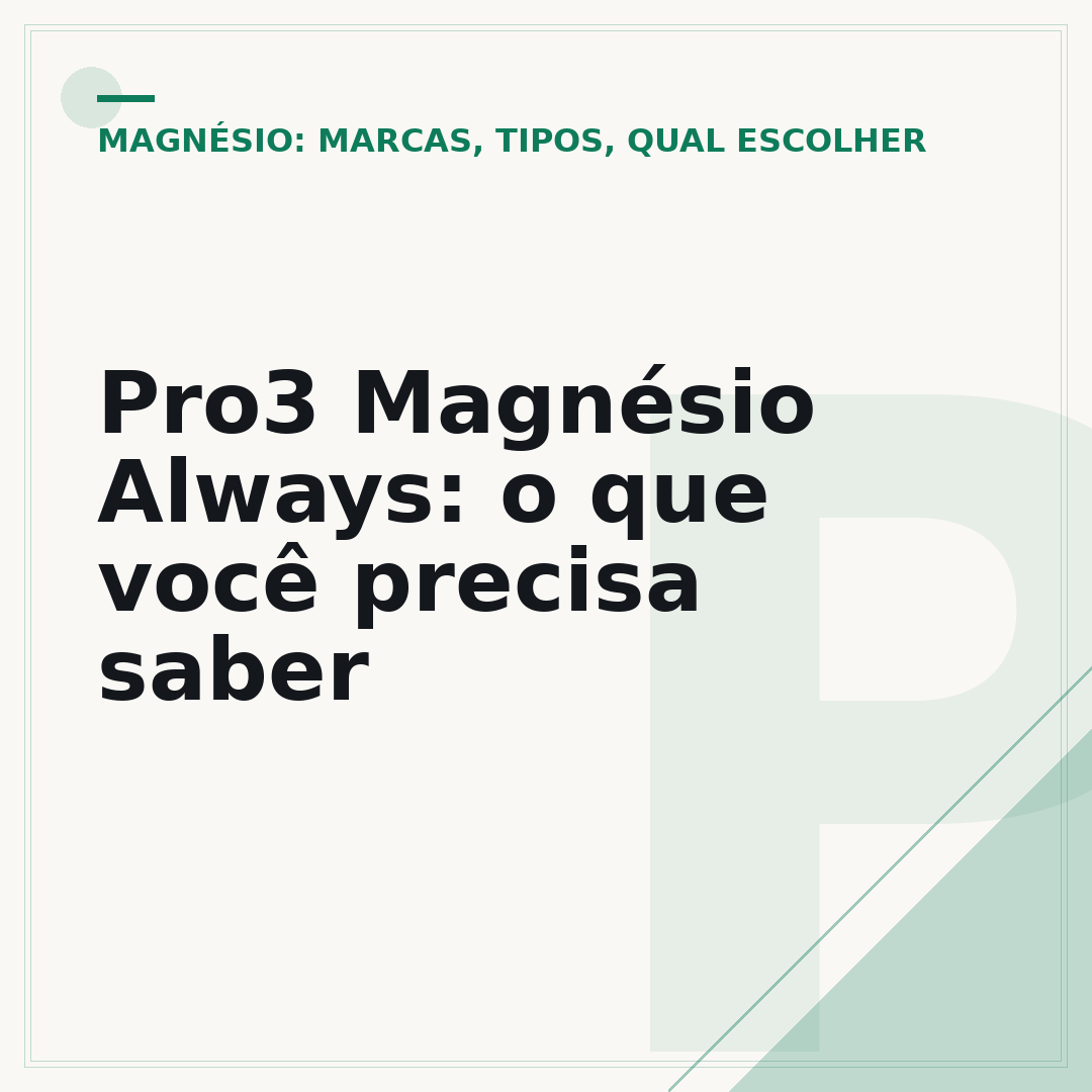 Pro3 Magnésio Always: o que você precisa saber