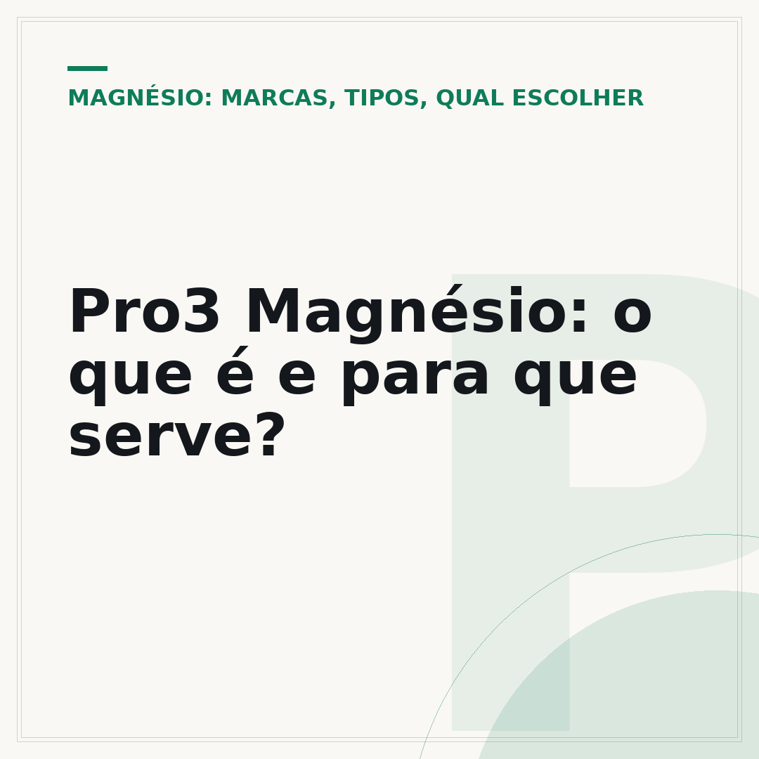 Pro3 Magnésio: o que é e para que serve?