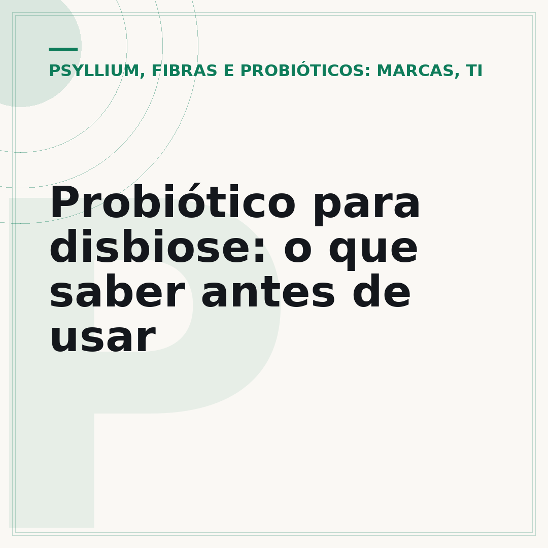 Probiótico para disbiose: o que saber antes de usar