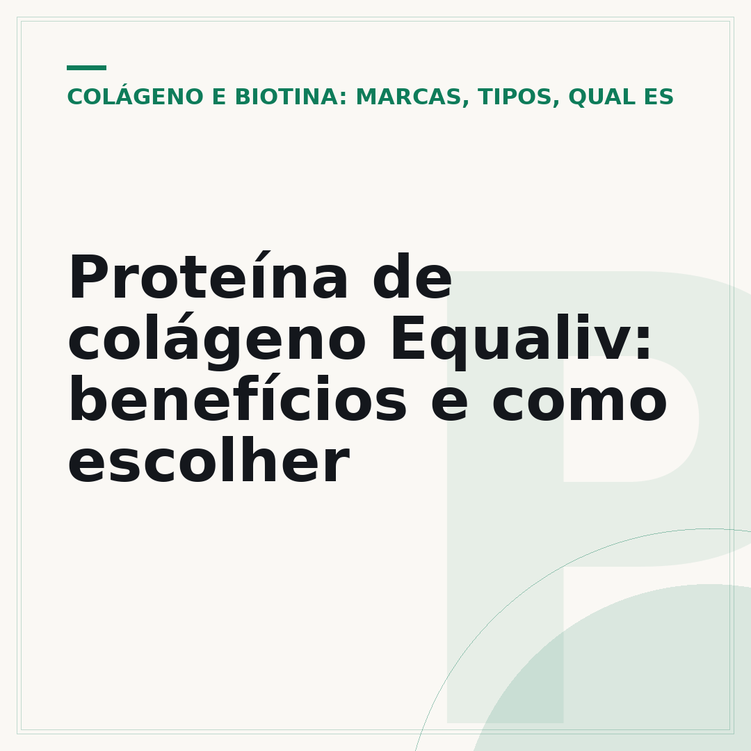 Proteína de colágeno Equaliv: benefícios e como escolher