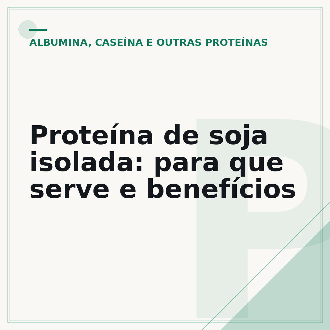 Proteína de soja isolada: para que serve e benefícios