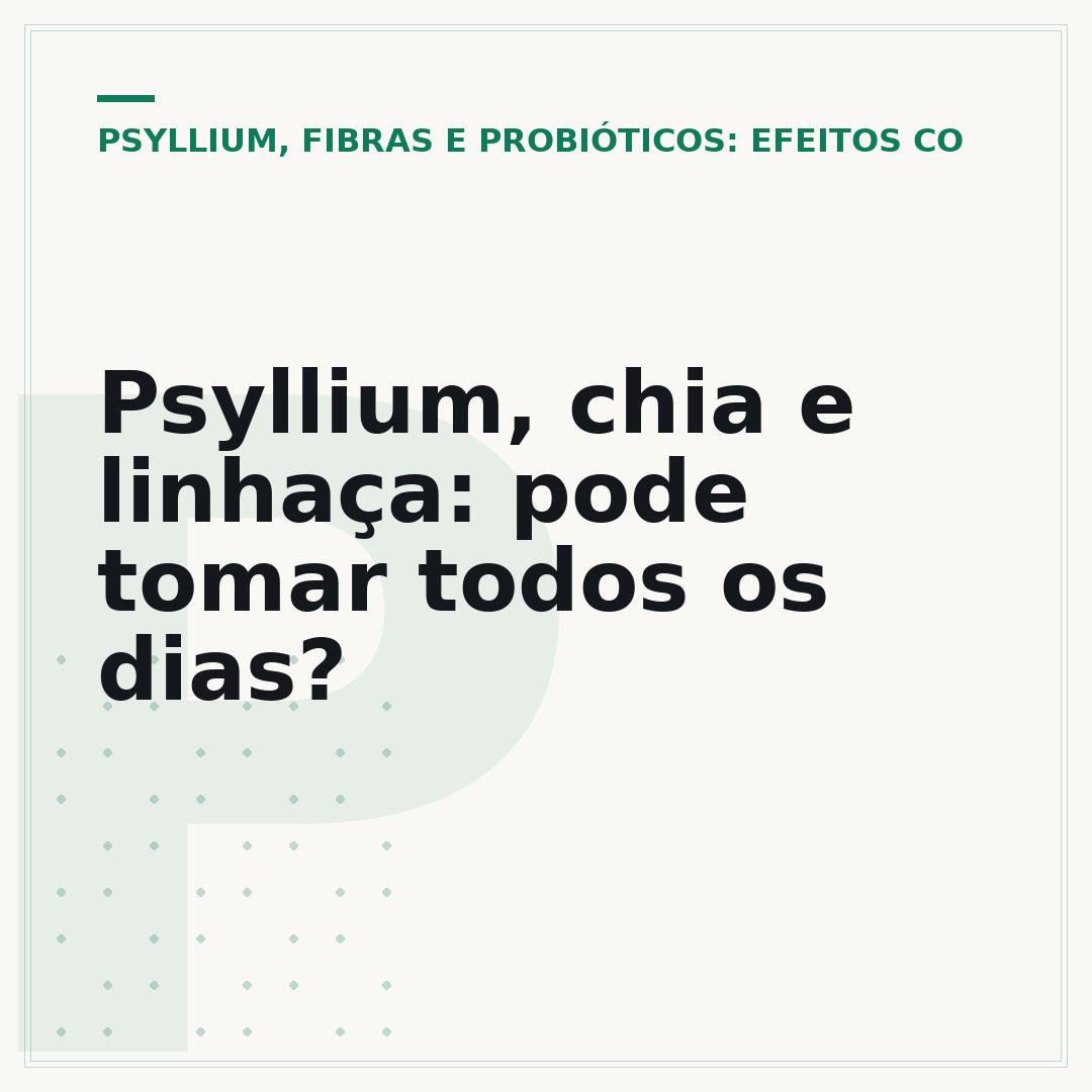 Psyllium, chia e linhaça: pode tomar todos os dias?