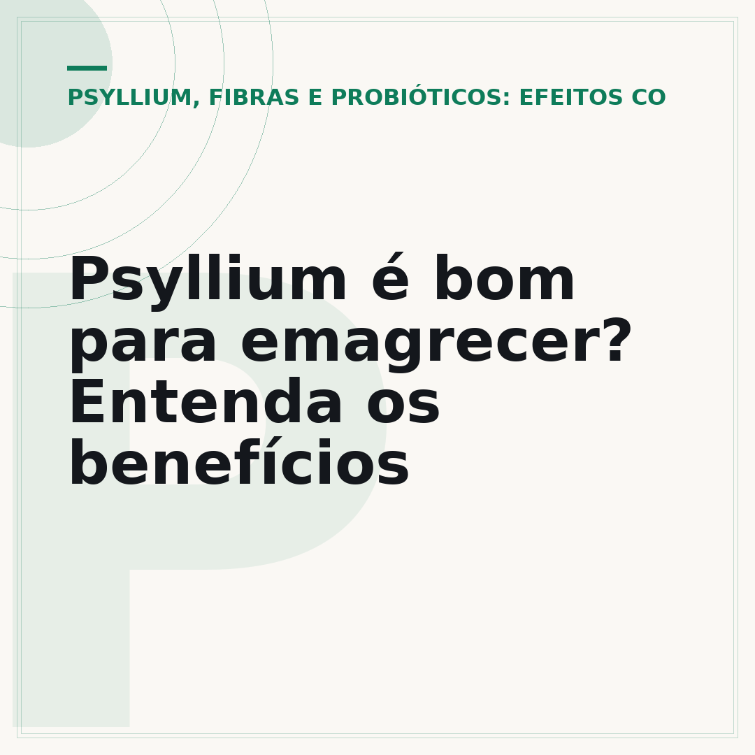 Psyllium é bom para emagrecer? Entenda os benefícios