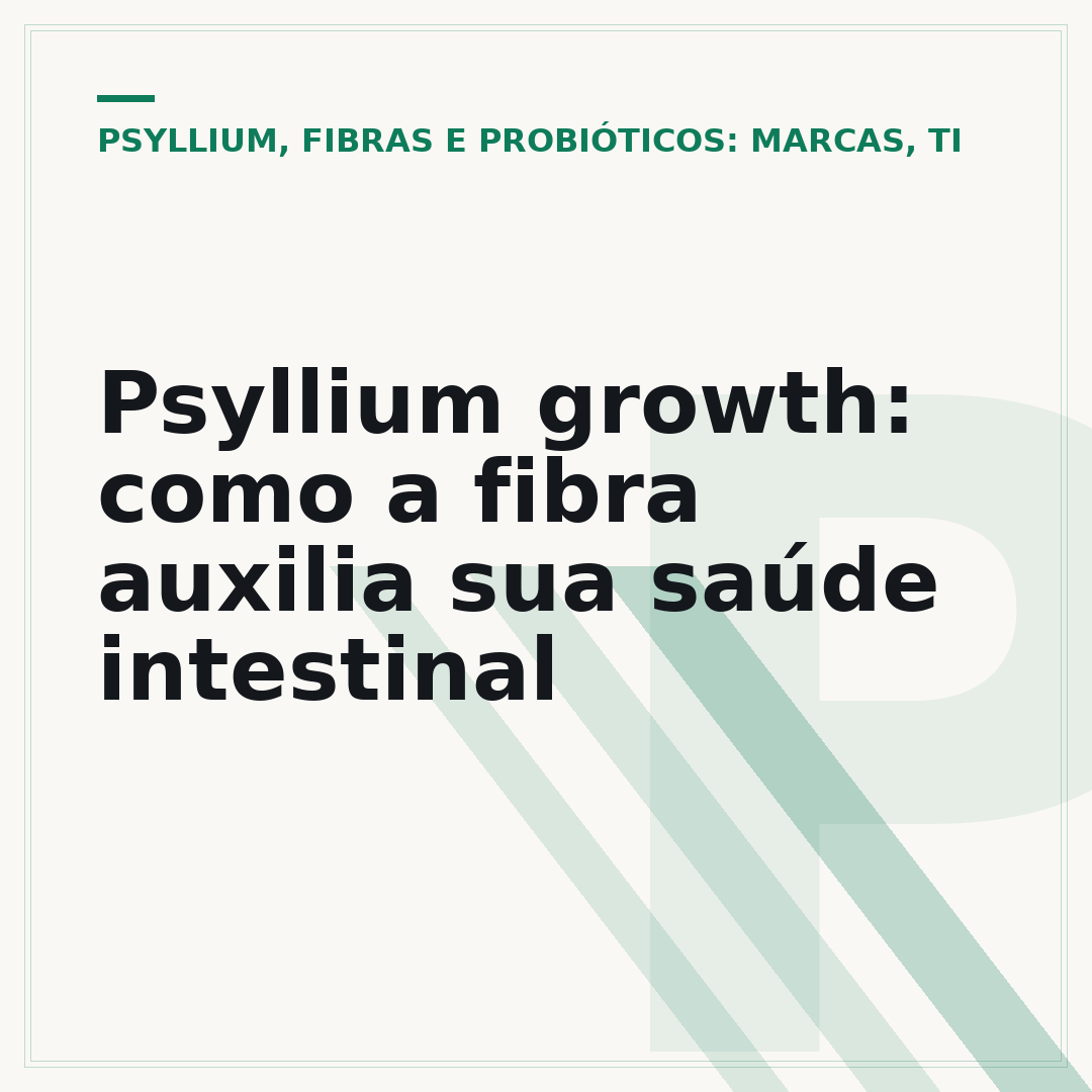 Psyllium growth: como a fibra auxilia sua saúde intestinal