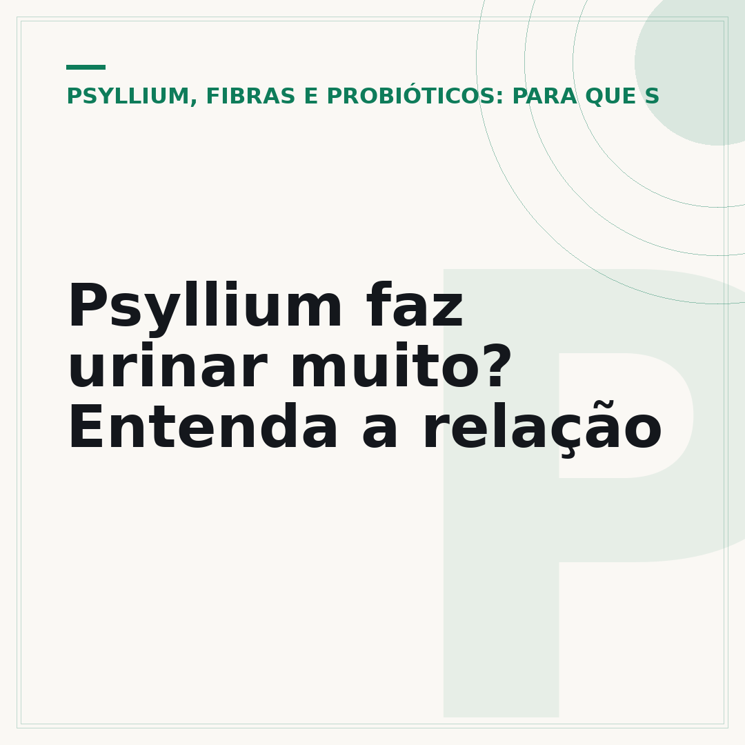 Psyllium faz urinar muito? Entenda a relação