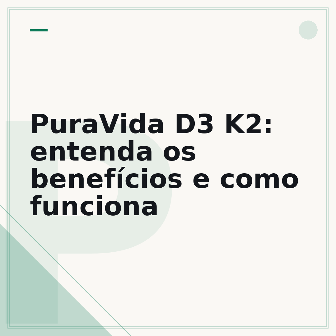 PuraVida D3 K2: entenda os benefícios e como funciona