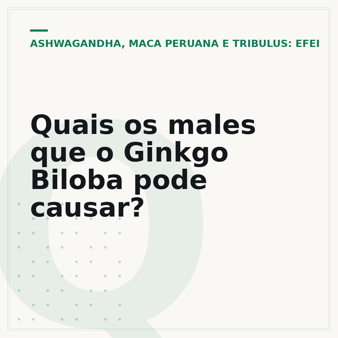 Quais os males que o Ginkgo Biloba pode causar?