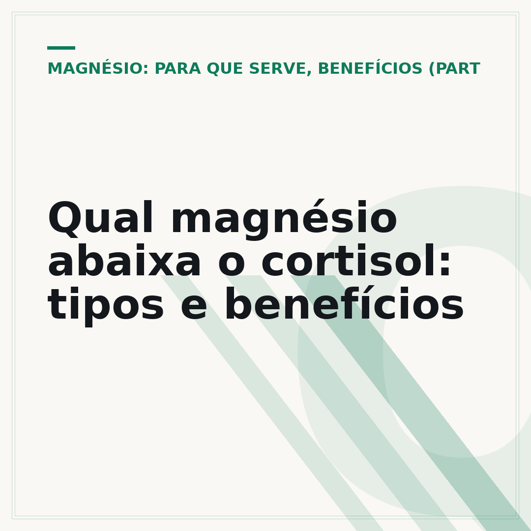 Qual magnésio abaixa o cortisol: tipos e benefícios