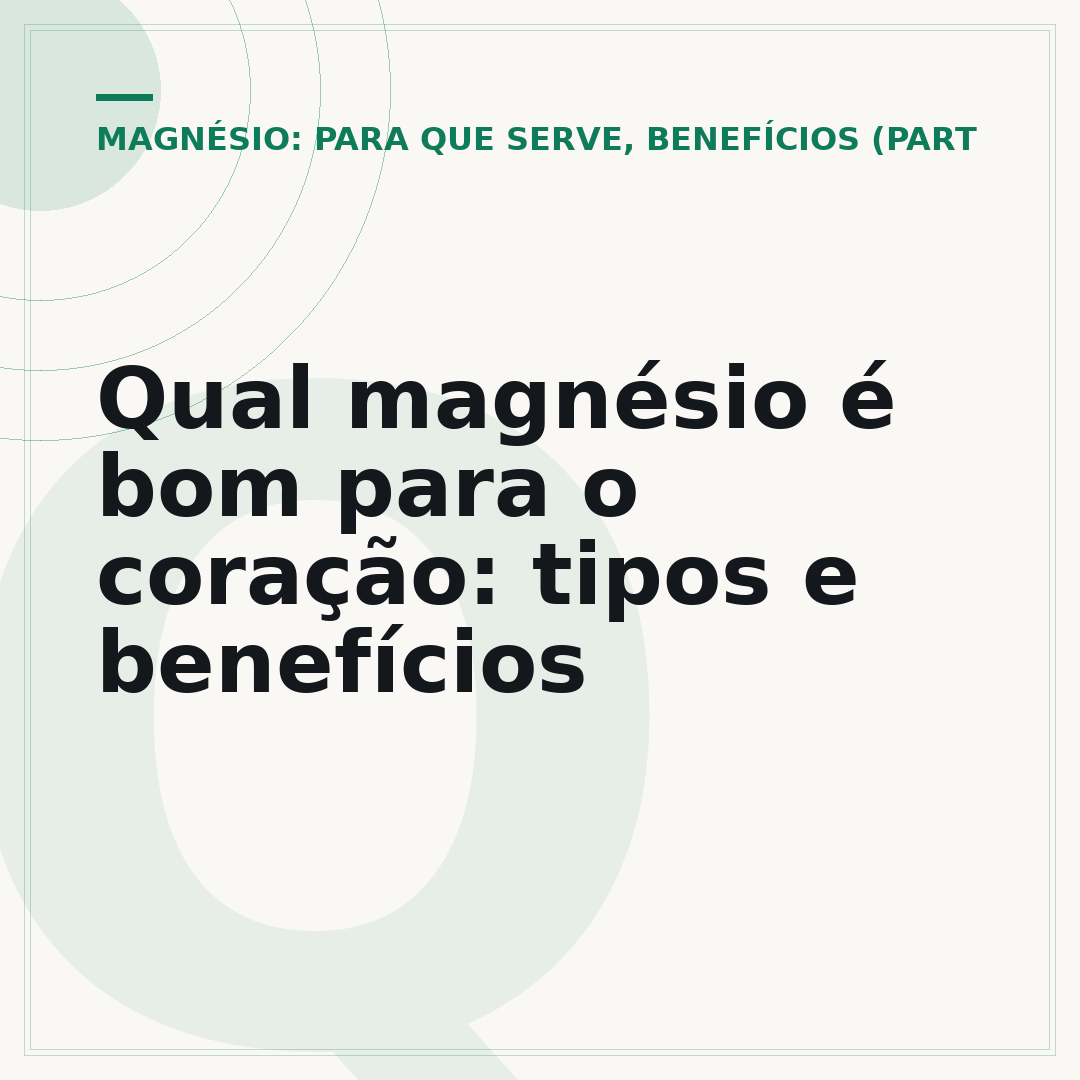 Qual magnésio é bom para o coração: tipos e benefícios