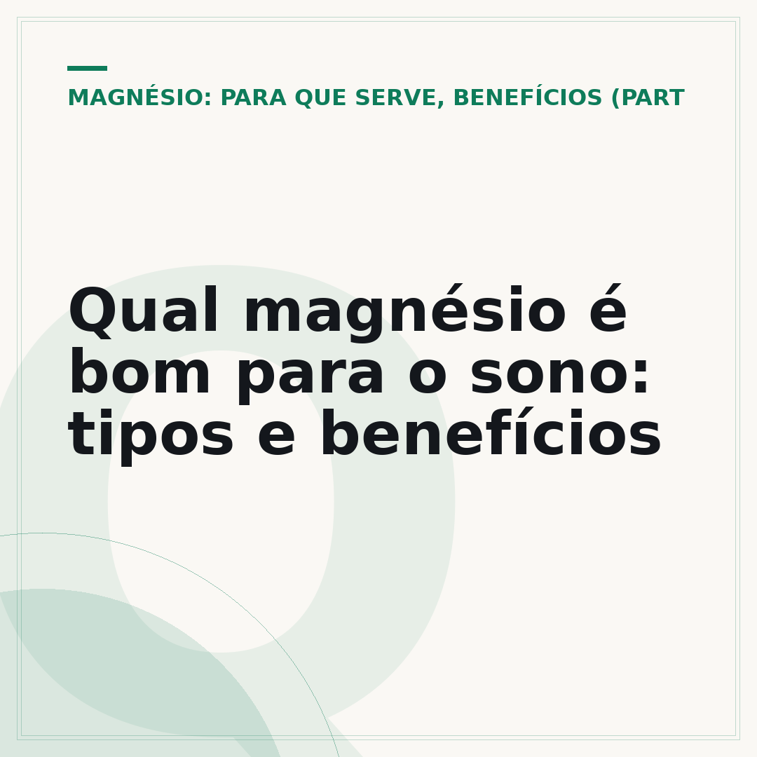 Qual magnésio é bom para o sono: tipos e benefícios