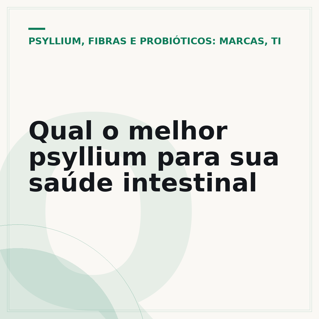 Qual o melhor psyllium para sua saúde intestinal