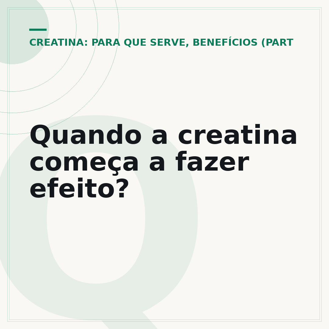 Quando a creatina começa a fazer efeito?