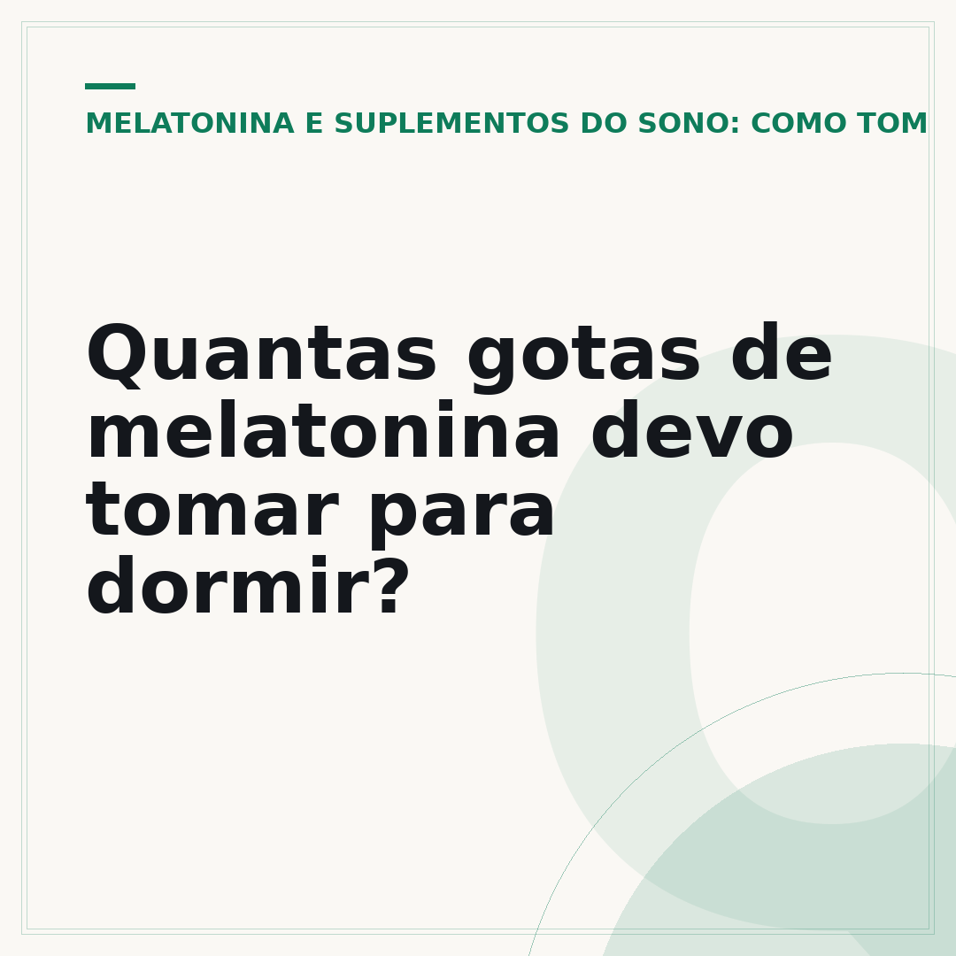 Quantas gotas de melatonina devo tomar para dormir?