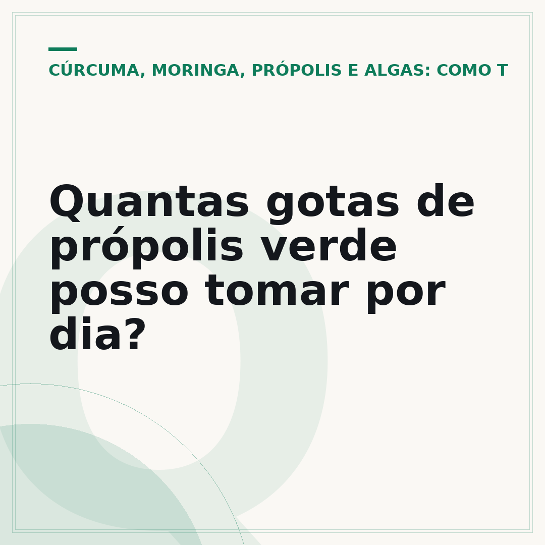 Quantas gotas de própolis verde posso tomar por dia?
