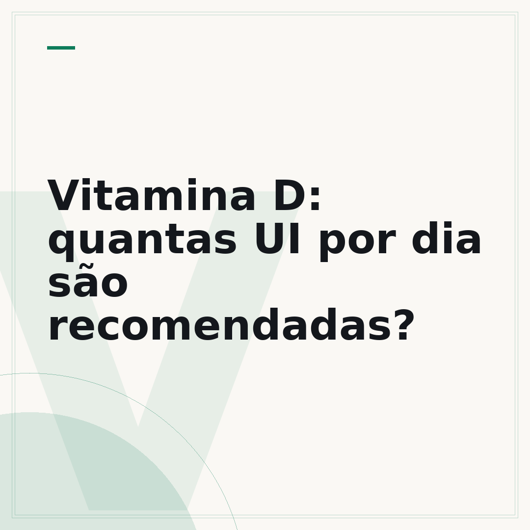 Vitamina D: quantas UI por dia são recomendadas?