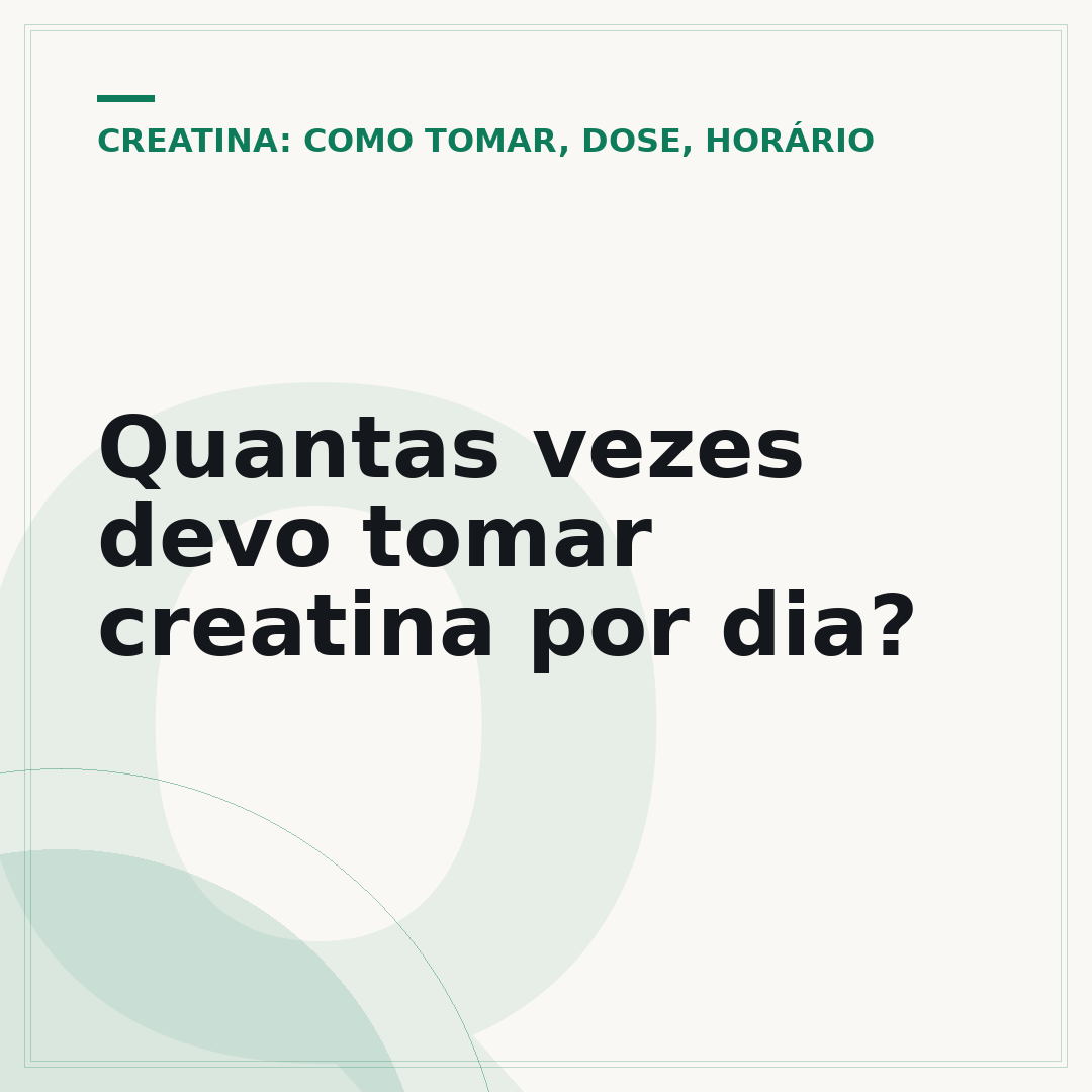 Quantas vezes devo tomar creatina por dia?