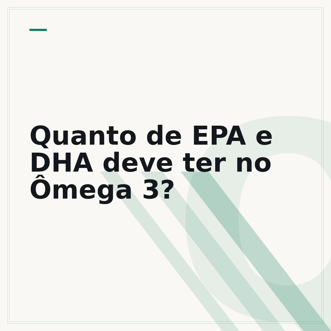 Quanto de EPA e DHA deve ter no Ômega 3?