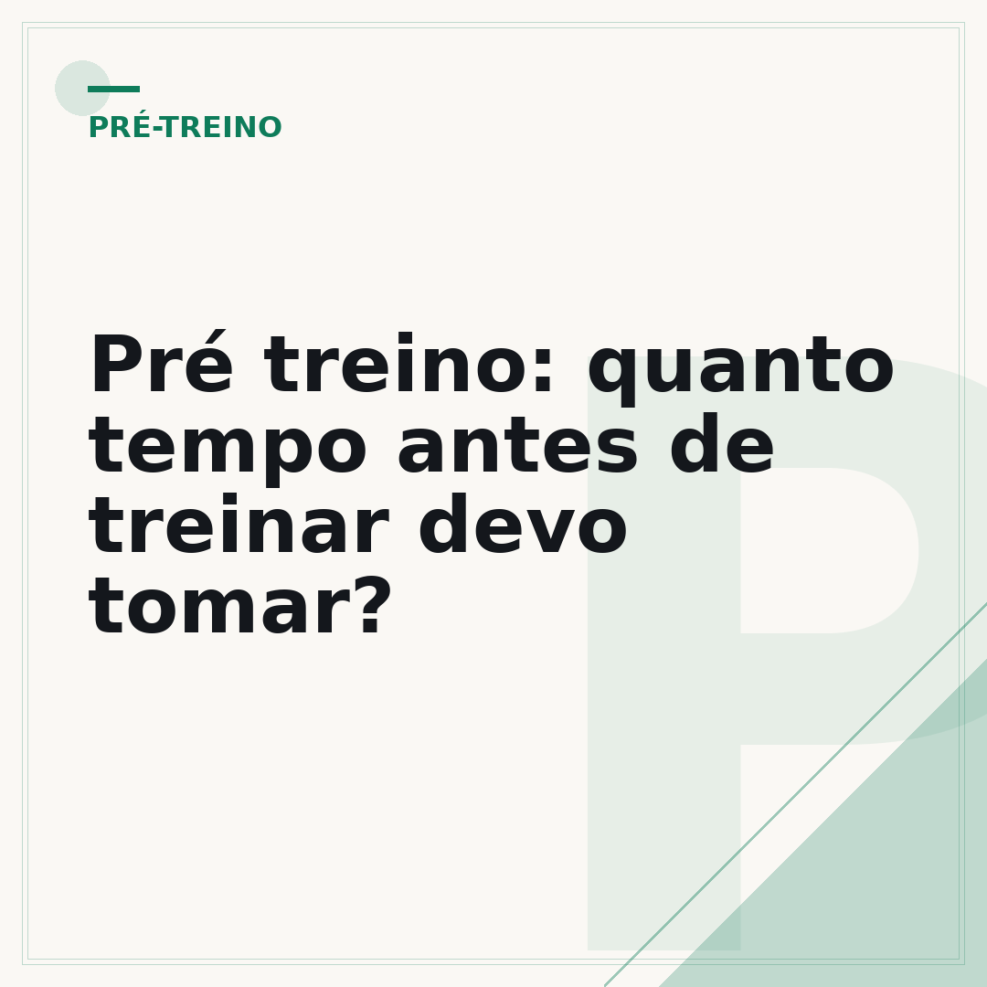 Pré treino: quanto tempo antes de treinar devo tomar?