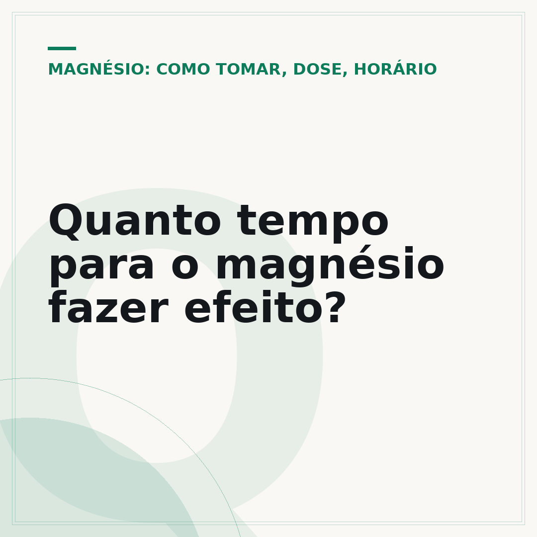 Quanto tempo para o magnésio fazer efeito?