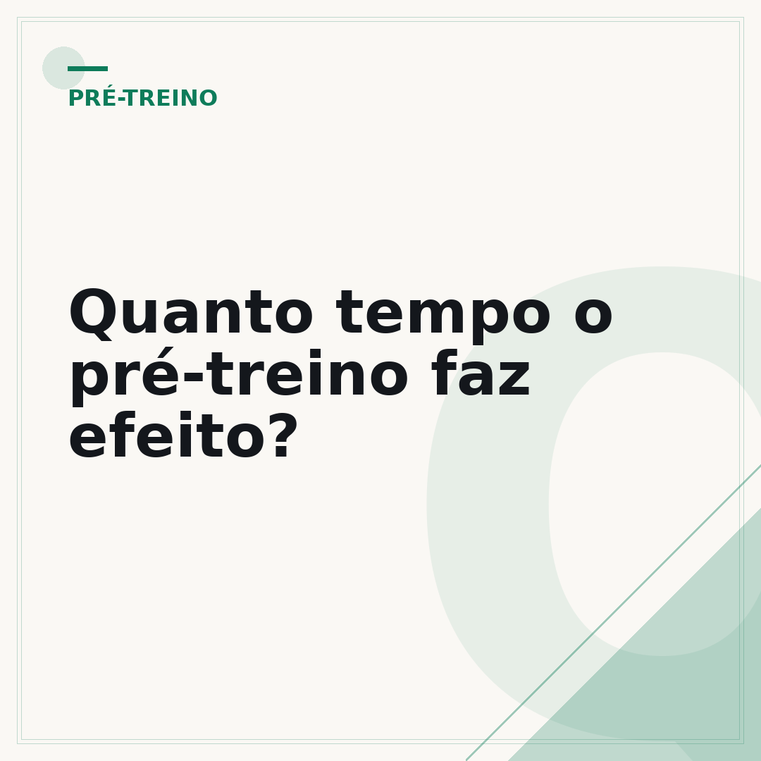 Quanto tempo o pré-treino faz efeito?