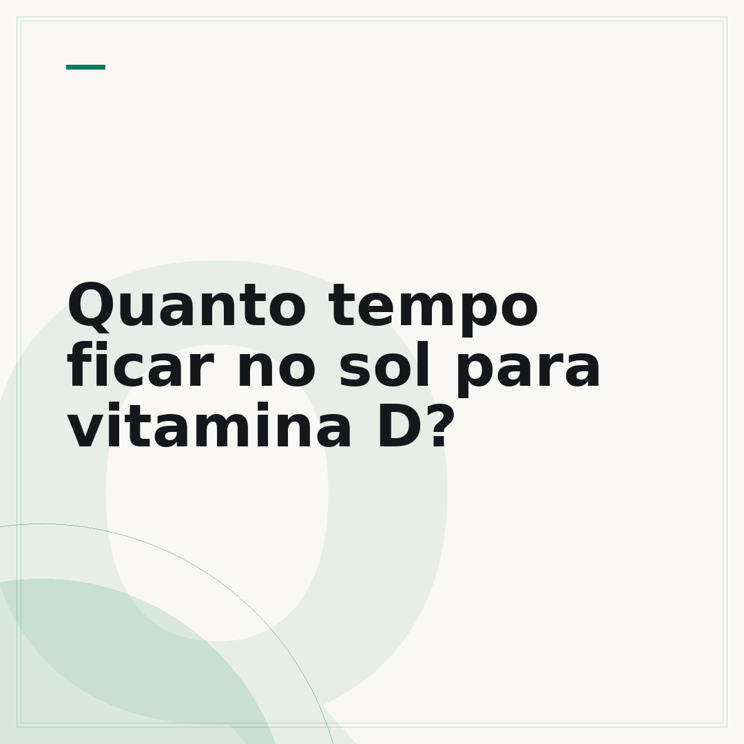 Quanto tempo ficar no sol para vitamina D?