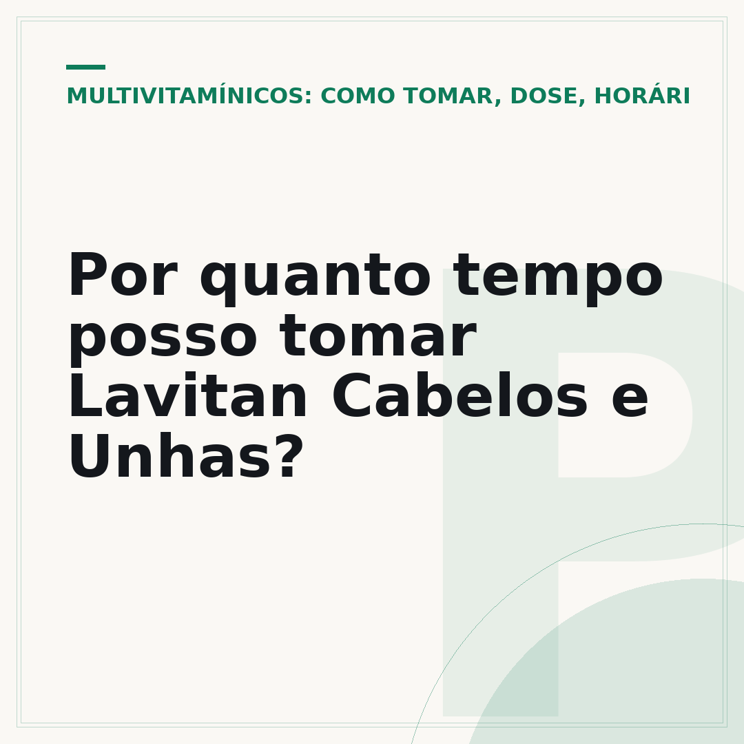 Por quanto tempo posso tomar Lavitan Cabelos e Unhas?