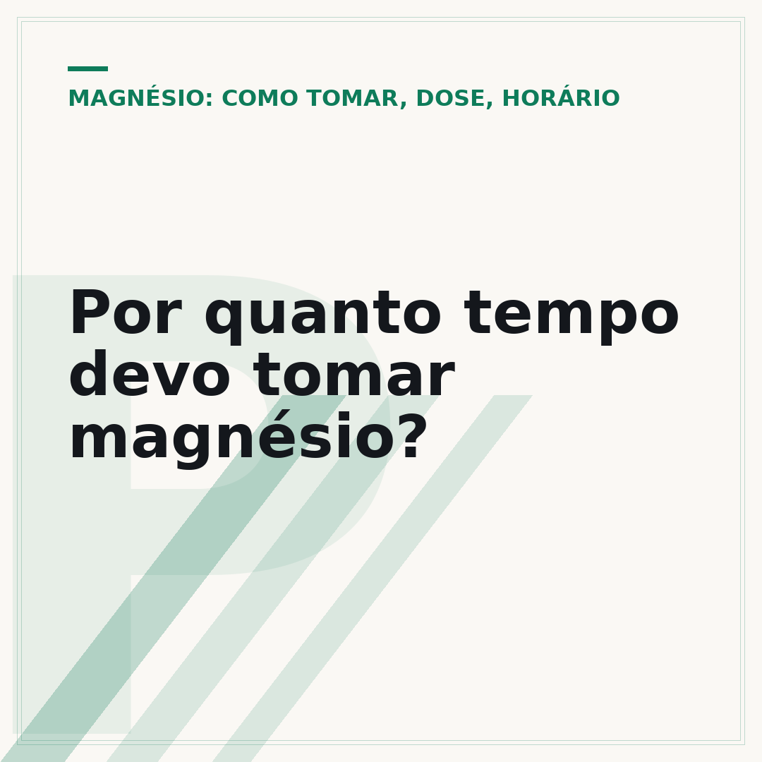 Por quanto tempo devo tomar magnésio?