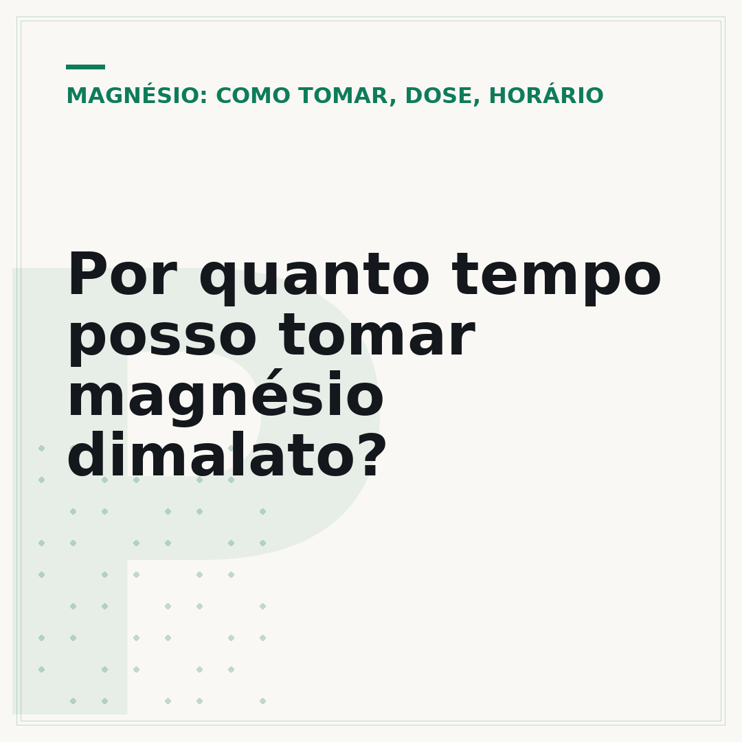Por quanto tempo posso tomar magnésio dimalato?